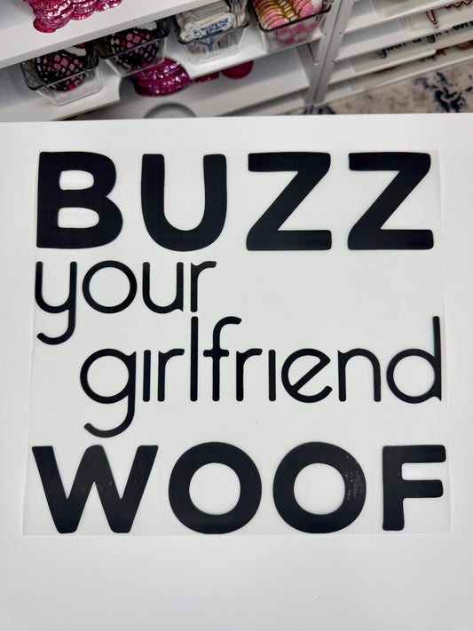 Buzz Your Girlfriend WOOF DTF Transfer