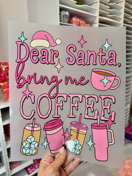 Dear Santa Bring Me Coffee DTF Transfer